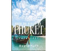 Guía de viaje de Phuket 2026-2027: Descubre excursiones por las islas, visitas a templos, días de playa y auténtica comida tailandesa a lo largo de la costa de Andamán.
