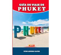 GUÍA DE VIAJE DE PHUKET 2026: Las mejores playas, recorridos por las islas, gastronomía local, aventuras y consejos para familias para viajeros independientes.