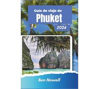 .Guía de viaje de Phuket 2026: Playas, templos, mercados nocturnos, rutas costeras y horarios estacionales