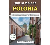 Guía De Viaje De Polonia 2025-2026: Explora ciudades históricas, montañas impresionantes, joyas ocultas y consejos de expertos para una aventura inolvidable