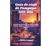 Guía de viaje de Pompeya 2025-2026: Descubra los secretos de un mundo antiguo. Historia, cultura y aventuras inolvidables le esperan.