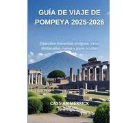 Guía de viaje de Pompeya 2025-2026: Descubre maravillas antiguas: sitios destacados, ruinas y joyas ocultas