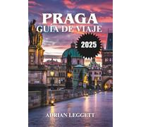 GUÍA DE VIAJE DE PRAGA 2025: Descubra la magia de Praga: consejos de expertos, belleza atemporal y experiencias inolvidables