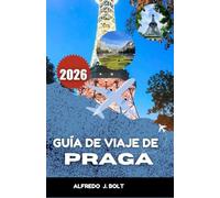 GUÍA DE VIAJE DE PRAGA 2026: Descubre siglos de patrimonio, lugares emblemáticos y sabores locales.