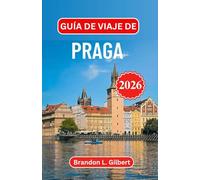 Guía de viaje de Praga 2026: Explora la grandeza gótica, los patios ocultos y el encanto atemporal de la joya de Europa Central