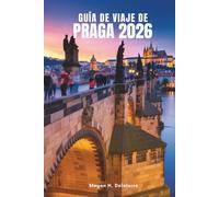 GUÍA DE VIAJE DE PRAGA 2026: Principales lugares de interés y consejos locales para explorar el corazón de Chequia