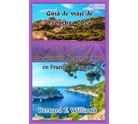 Guía de viaje de Provenza 2024: La aventura de tus sueños en Francia te espera