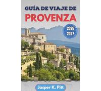 Guía de viaje de Provenza 2026-2027: Itinerarios estructurados que conectan corredores viales rurales, mercados semanales y rutas de transporte regional a través de pueblos y poblaciones rurales