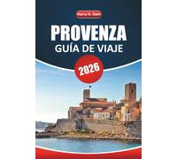 Guía de viaje de Provenza 2026: Explore los pueblos de la Riviera francesa, las experiencias culinarias, las aventuras al aire libre con itinerarios, mapas y consejos locales