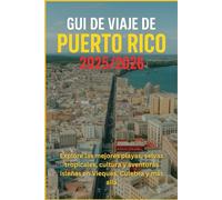 Guía de viaje de Puerto Rico 2025/2026: Explore las mejores playas, selvas tropicales, cultura y aventuras isleñas en Vieques, Culebra y más allá
