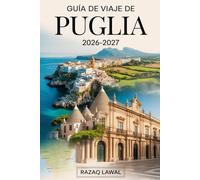 GUÍA DE VIAJE DE PUGLIA 2026-2027: Explora Bari, Alberobello, Lecce, Ostuni y Polignano una yegua con consejos privilegiados, joyas ocultas y experiencias auténticas italianas