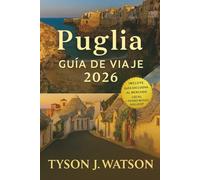 Guía de viaje de Puglia 2026: Explore las escapadas costeras, la gastronomía local y los tesoros culturales del sur de Italia con itinerarios de ... (The Ultimate Travel Companion (Spanish))