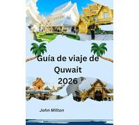 Guía de viaje de Quwait 2026: La puerta de entrada al Golfo Pérsico: viajes inolvidables en Kuwait