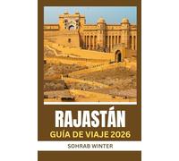 Guía de viaje de Rajastán 2026: Siluetas de Arena y Piedra: Rajastán 2026: Una Odisea Cultural a través de Fortalezas, Festivales y Leyendas Populares
