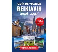 Guía de viaje de Reikiavik 2026-2027: Descubre las auroras boreales, excursiones al Círculo Dorado, lagunas geotérmicas, avistamiento de ballenas, ... itinerarios prácticos y consejos de expertos