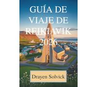 GUÍA DE VIAJE DE REIKIAVIK 2026: Descubre las maravillas ocultas de Islandia