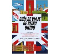 Guía de viaje de Reino Unido 2025-2026: Su mejor compañero para descubrir lo mejor de Gran Bretaña