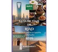 Guía de viaje de Riad 2026: Guía privilegiada de la capital de Arabia Saudita