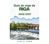 Guía de viaje de Riga 2026-2027: Guía para quienes visitan por primera vez la capital báltica de Letonia: adoquines del casco antiguo, calles modernistas y excursiones de un día fuera de la ciudad.