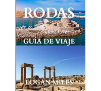 Guía de viaje de Rodas 2025: La mejor época para viajar, lugares imperdibles y todo lo necesario para un viaje inolvidable