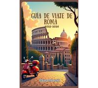 Guía de viaje de Roma 2025-2026: Explora los lugares emblemáticos, los rincones ocultos y las auténticas experiencias locales de la Ciudad Eterna.
