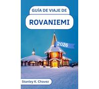 Guía de viaje de Rovaniemi 2026: Explorando bosques nevados, senderos de renos y maravillas del Círculo Polar Ártico