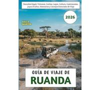 Guía De Viaje De Ruanda 2026: Descubre Kigali, Volcanes, Gorilas, Lagos, Cultura, Gastronomía, Joyas Ocultas, Itinerarios y Consejos Esenciales de Viaje