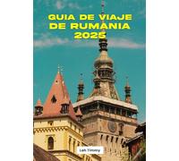 GUÍA DE VIAJE DE RUMANIA 2025