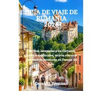 GUÍA DE VIAJE DE RUMANIA 2026: Castillos, escapadas a los Cárpatos, pueblos medievales, retiros costeros y auténticas aventuras en Europa del Este.