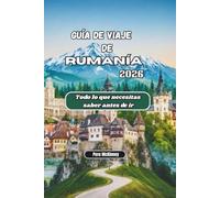 Guía de viaje de Rumanía 2026: Todo lo que necesitas saber antes de ir