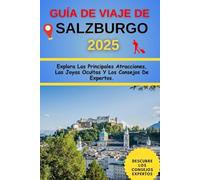 Guía de Viaje de Salzburgo 2025: Explora Las Principales Atracciones, Las Joyas Ocultas Y Los Consejos De Expertos.