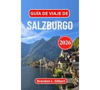 Guía de viaje de Salzburgo 2026: Explorando el esplendor barroco, la serenidad alpina y las melodías atemporales en el corazón cultural de Austria