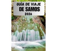 GUÍA DE VIAJE DE SAMOS 2026: Un viaje informado a través de playas, pueblos, cultura y la vida cotidiana de la isla.
