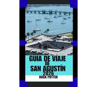 GUÍA DE VIAJE DE SAN AGUSTÍN: Calles históricas, brisas costeras y conocimientos locales prácticos para explorar la ciudad más antigua de Estados Unidos con confianza