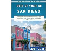 Guía De Viaje De San Diego 2024-2025: Principales atracciones, cocina local, playas y aventuras en la ciudad costera bañada por el sol de California