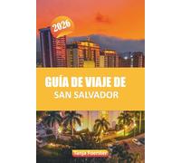GUÍA DE VIAJE DE SAN SALVADOR 2026: Descubra las principales atracciones, la cocina local, la cultura, las joyas ocultas y los consejos de expertos para explorar la capital de El Salvador"