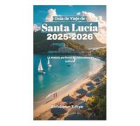 Guía de Viaje de Santa Lucía 2025-2026: La mezcla perfecta de naturaleza y cultura