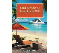 Guía de viaje de Santa Lucía 2025: Descubra destinos impresionantes, secretos locales y consejos de viaje esenciales