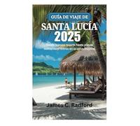 GUÍA DE VIAJE DE SANTA LUCÍA 2025: Desde lujosos resorts hasta playas solitarias y retiros en la selva tropical
