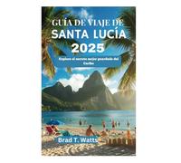 GUÍA DE VIAJE DE SANTA LUCÍA 2025: Explora el secreto mejor guardado del Caribe