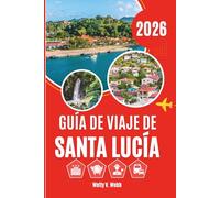GUÍA DE VIAJE DE SANTA LUCÍA 2026: Una mirada más cercana a la vida más allá de la costa