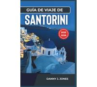 Guía de viaje de Santorini 2025-2026: Descubre el encanto atemporal de la isla con consejos esenciales, información local e ideas de itinerarios.