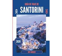 GUÍA DE VIAJE DE SANTORINI 2026: La invitación silenciosa de una caldera bajo un cielo infinito