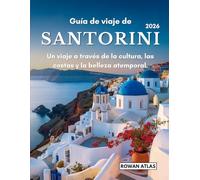 Guía de viaje de Santorini 2026: Un viaje a través de la cultura, las costas y la belleza atemporal.