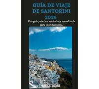 Guía de viaje de Santorini 2026: Una guía práctica, privilegiada y actualizada para vivir Santorini