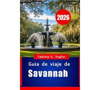 Guía de viaje de Savannah 2026: “El corazón del encanto sureño”
