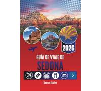 GUÍA DE VIAJE DE SEDONA 2026: Adéntrese en un paisaje que le conmueve: desde vistas impresionantes hasta atardeceres aún mejores.