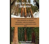 GUÍA DE VIAJE DE SEQUOIA: Consejos esenciales de planificación para aventuras en parques nacionales, rutas de senderismo, campamentos y exploración al aire libre