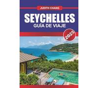 GUÍA DE VIAJE DE SEYCHELLES 2025: Explore las playas de las islas, la cultura local, las reservas de vida silvestre y los senderos pintorescos del archipiélago del Océano Índico