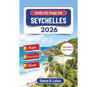 Guía de viaje de Seychelles 2026 (A todo color): Explora playas vírgenes, arrecifes de coral, vida silvestre y la vida isleña criolla con consejos ... de diario (Guía del viajero a todo color)